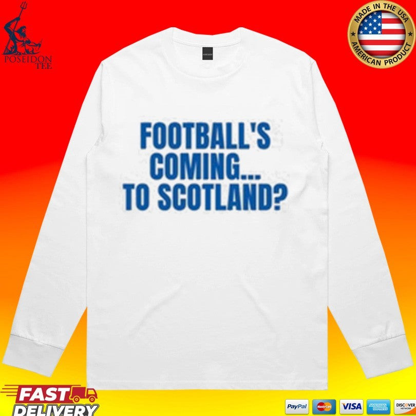 Football’s Coming To Scotland Unisex