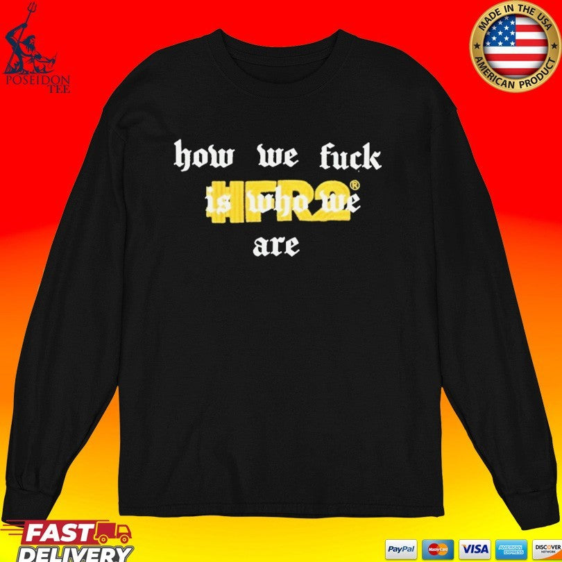 Fr2 How We Fuck Is Who We Are Slim Unisex