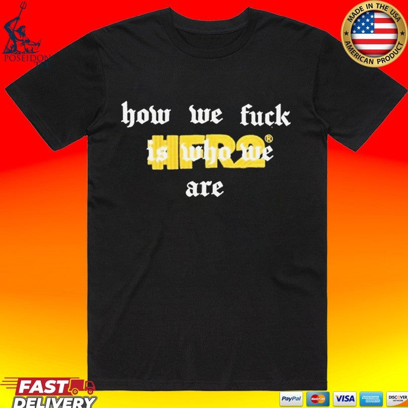 Fr2 How We Fuck Is Who We Are Slim Unisex