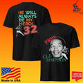 Free O.j. Simpson He Will Always Be My Hero 32 Unisex