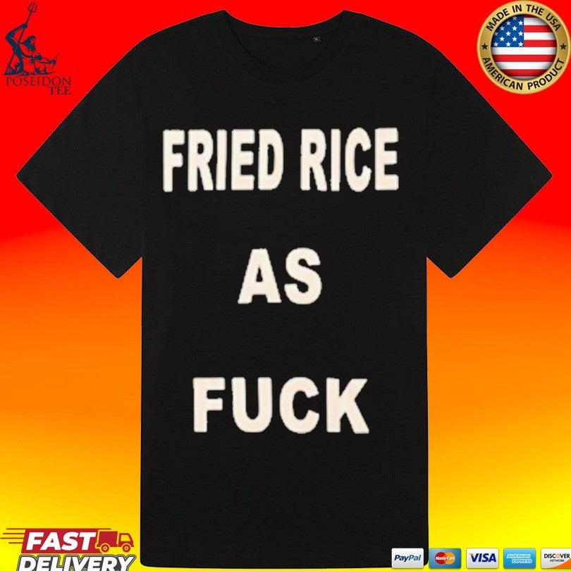 Fried Rice As Fuck Unisex