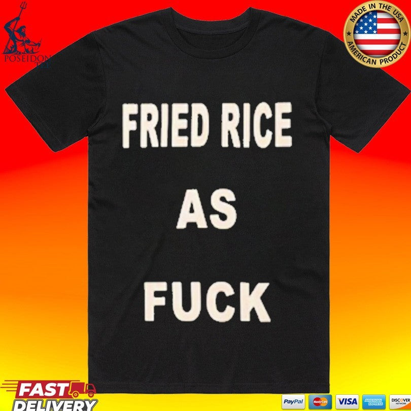 Fried Rice As Fuck Unisex
