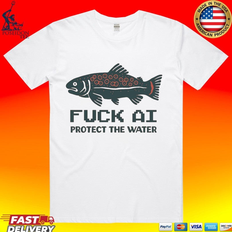 Fuck Ai Protect The Water Unisex