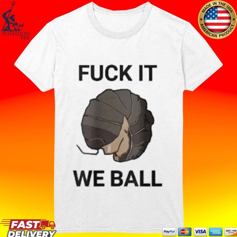 Fuck It We Ball Unisex