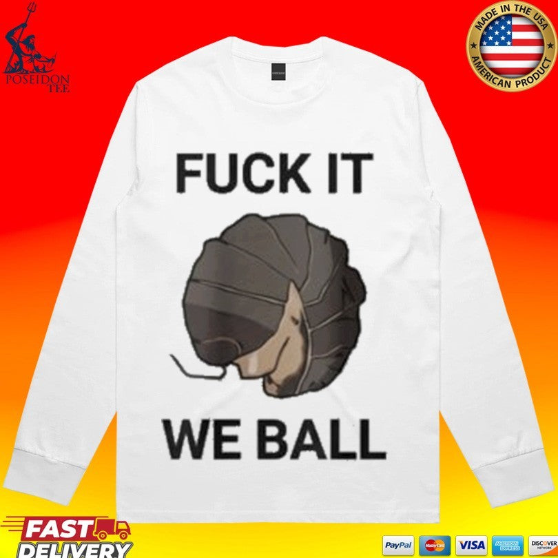 Fuck It We Ball Unisex