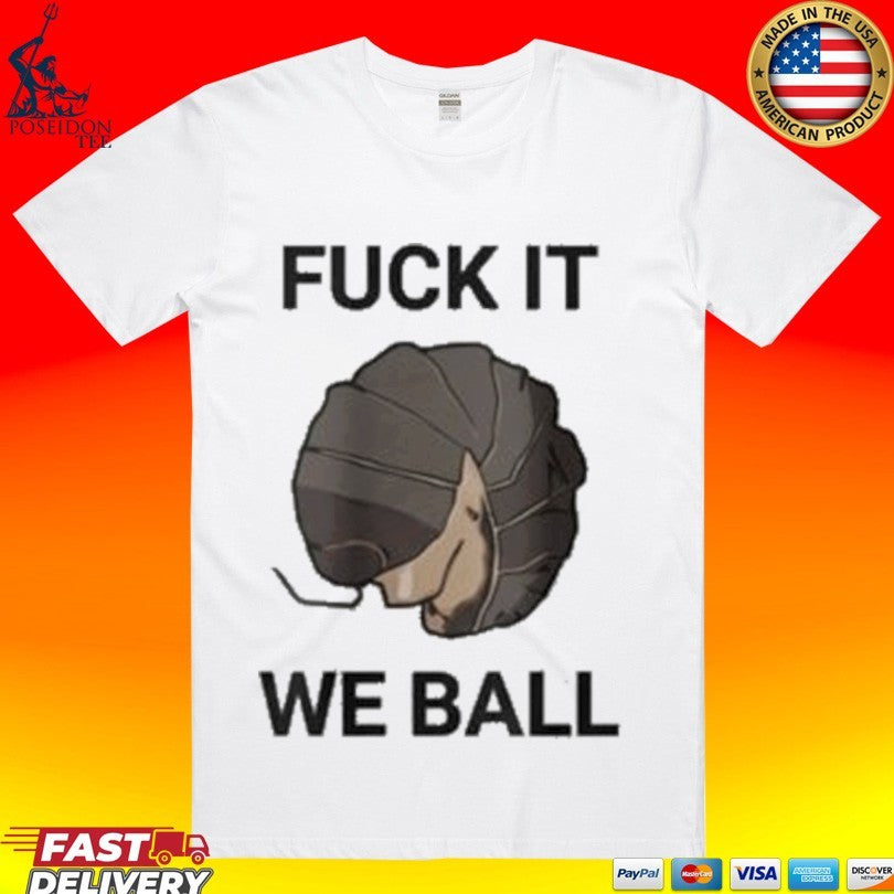 Fuck It We Ball Unisex