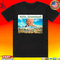 Funny President Trump Hello Greenland Unisex