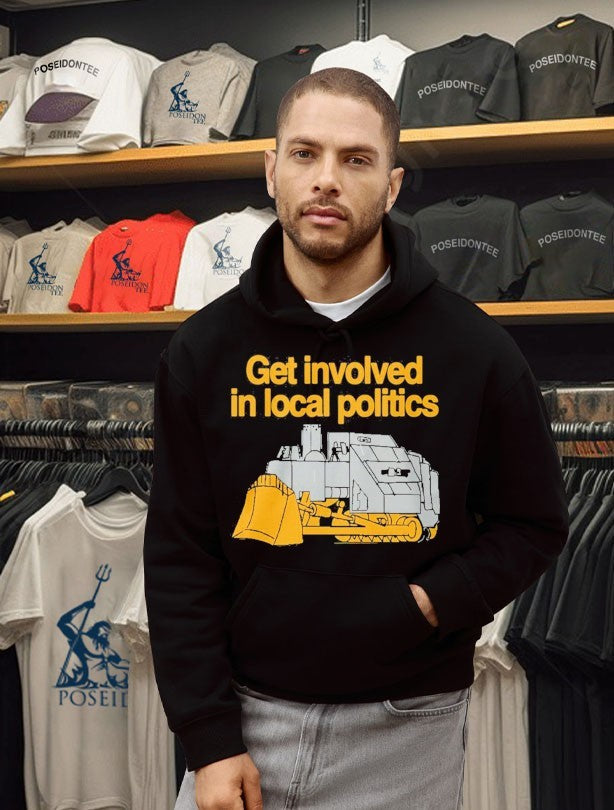 Get Involved In Local Politics Killdozer Unisex