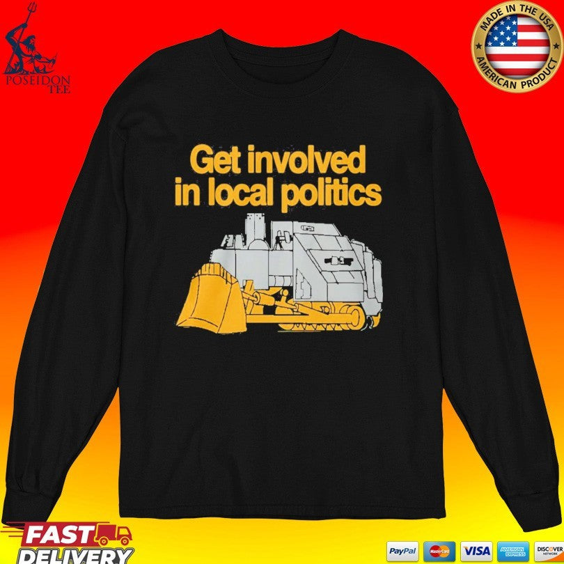 Get Involved In Local Politics Killdozer Unisex