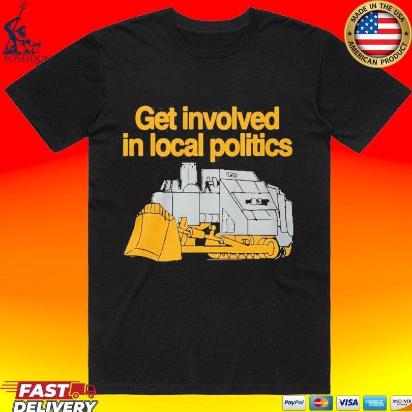 Get Involved In Local Politics Killdozer Unisex