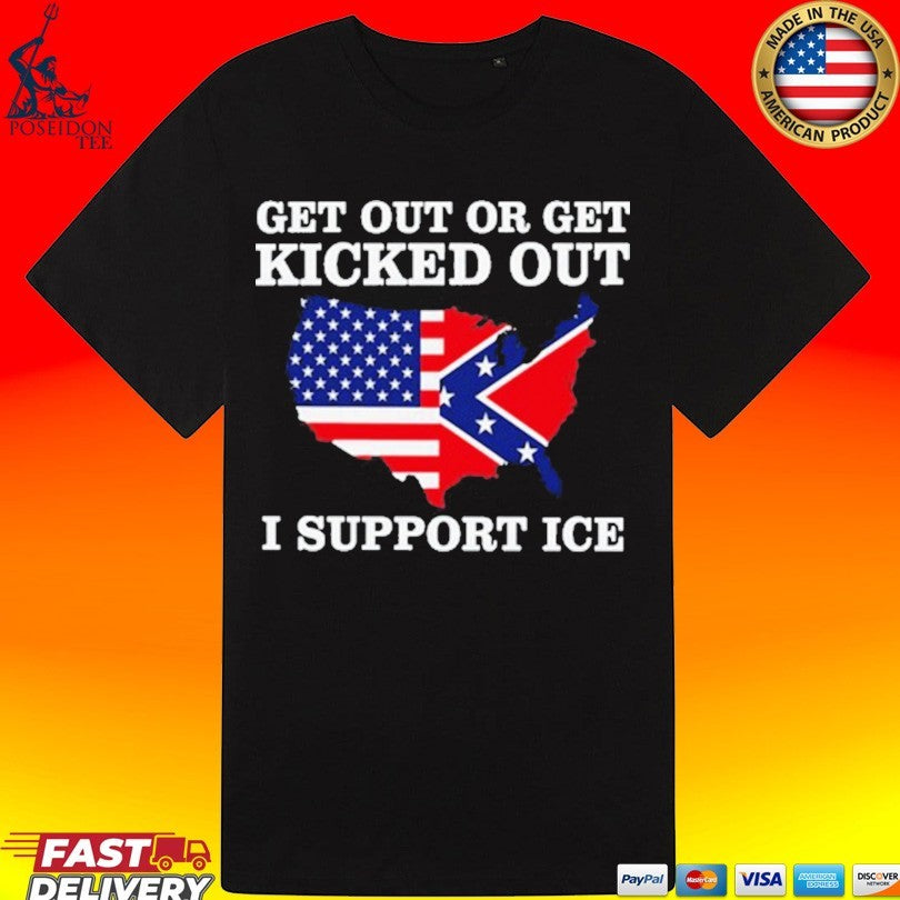 Get Out Or Get Kicked Out I Support Ice Unisex