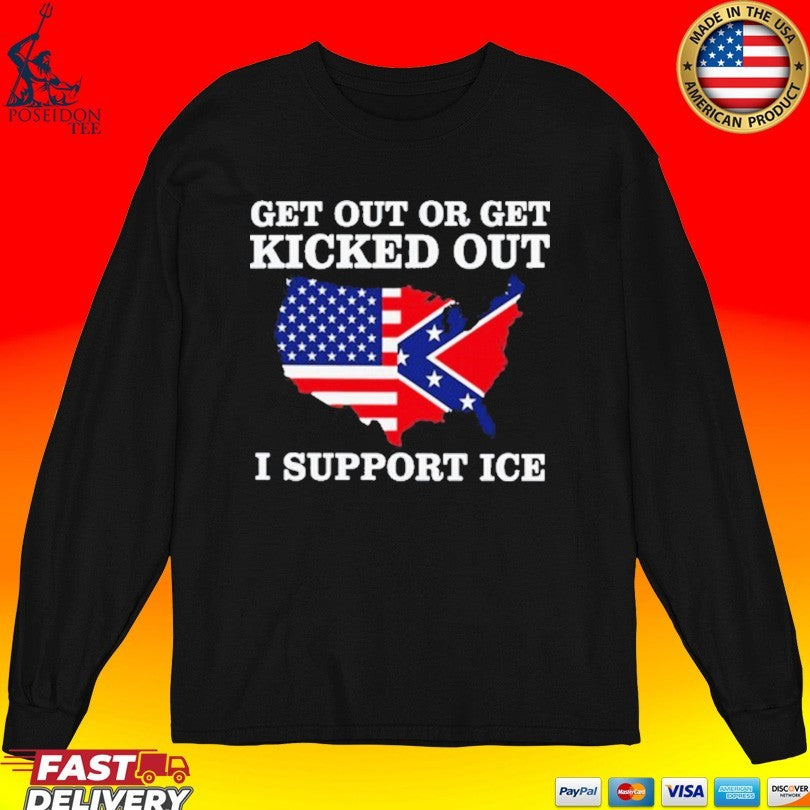 Get Out Or Get Kicked Out I Support Ice Unisex