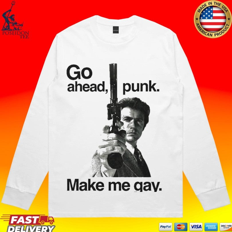 Go Ahead Punk Make Me Gay Unisex