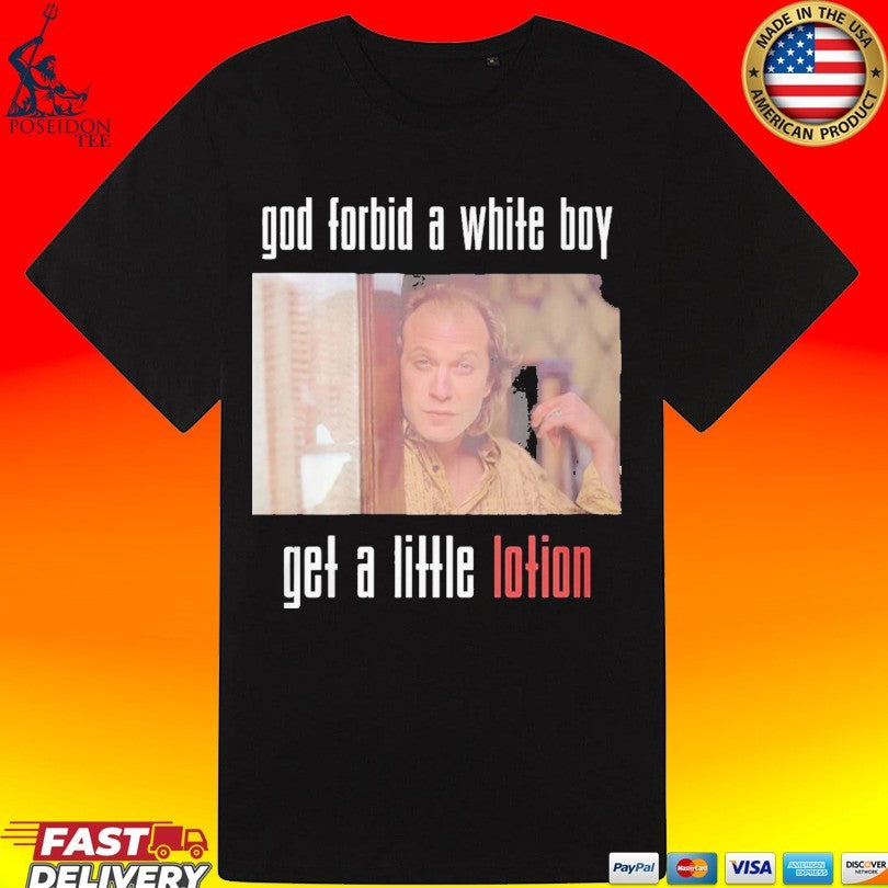 God Forbid A White Boy Get A Little Lotion Unisex