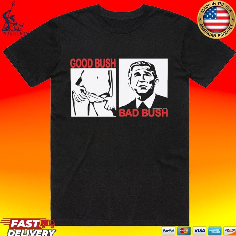 Good Bush Bad Bush Unisex