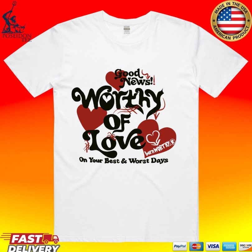 Good News Worthy Of Love On Your Best And Worst Days Luxe Unisex