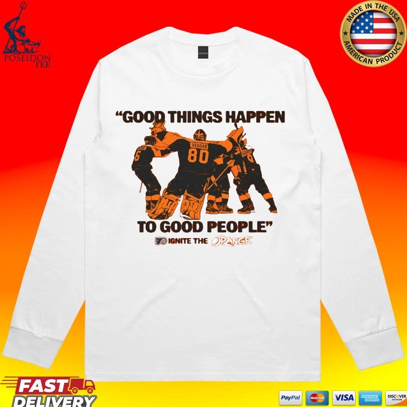 Good Things Happen To Good People Philadelphia Flyers Unisex