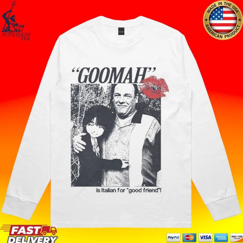 Goomah Is Italian For Good Friend Unisex
