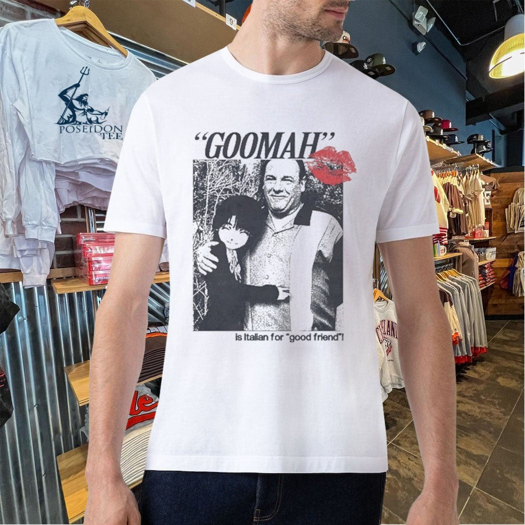 Goomah Is Italian For Good Friend Unisex