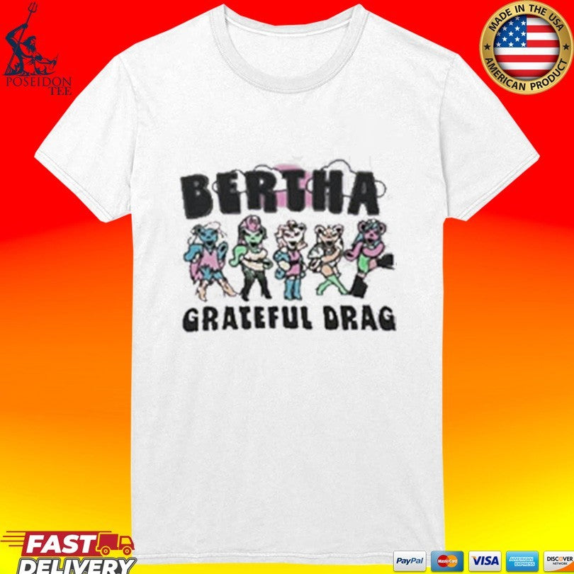 Grateful Drag Bertha Unisex