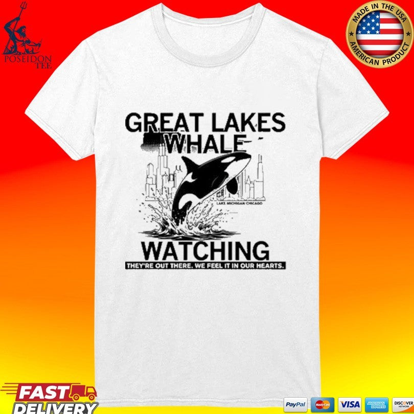 Great Lakes Whale Watching They’re Out There We Feel It In Our Hearts Unisex