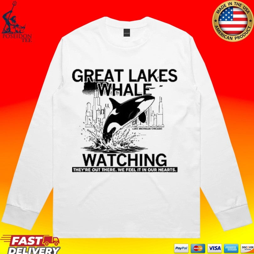 Great Lakes Whale Watching They’re Out There We Feel It In Our Hearts Unisex