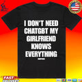 Grimykids I Don’t Need Chatgbt My Girlfriend Knows Everything Unisex