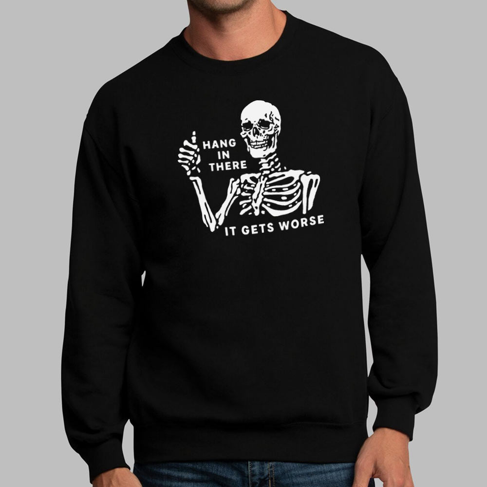 Hang In There It Gets Worse Skeleton