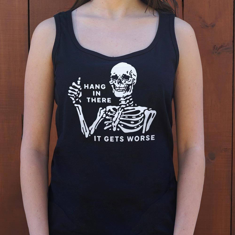 Hang In There It Gets Worse Skeleton