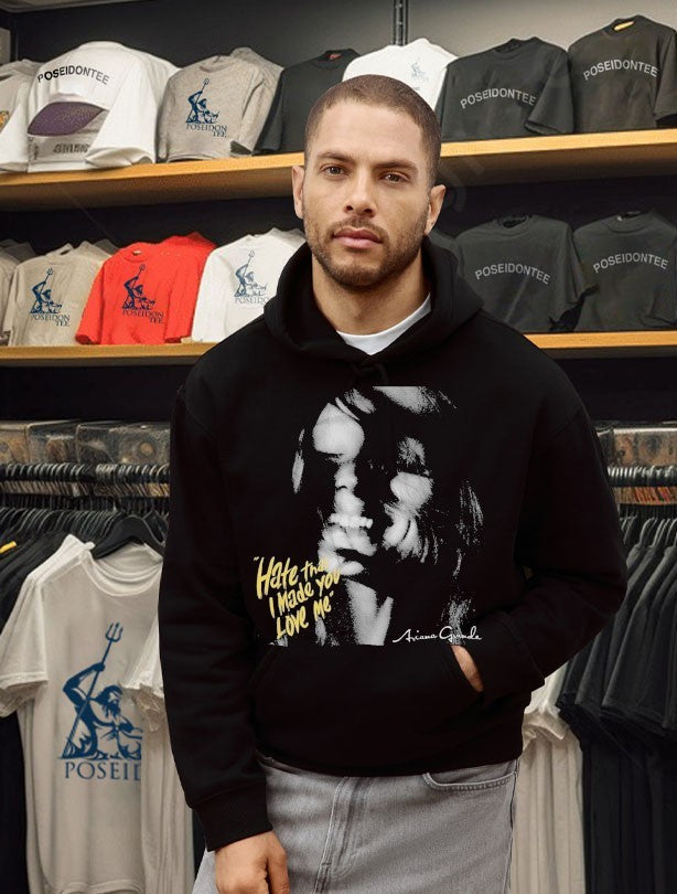 Hate That I Made You Love Me Ariana Grande Unisex