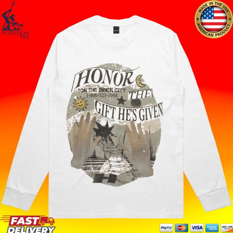 Honor The Gift He’s Given For The Inner City Unisex