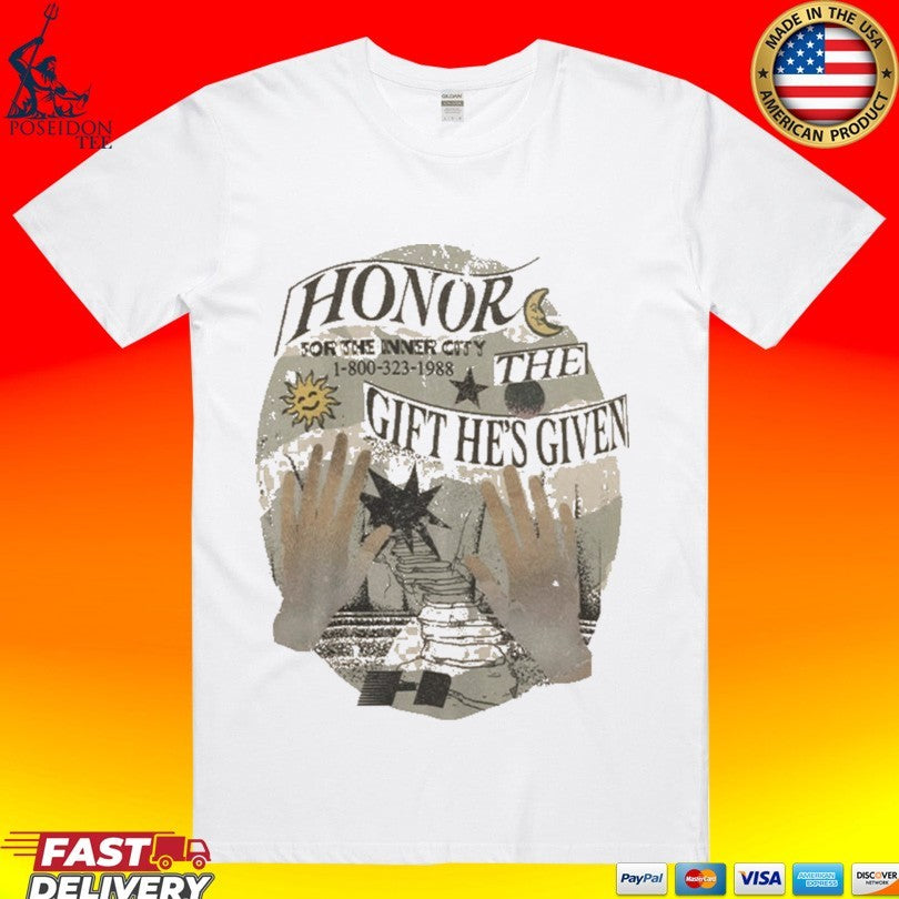 Honor The Gift He’s Given For The Inner City Unisex