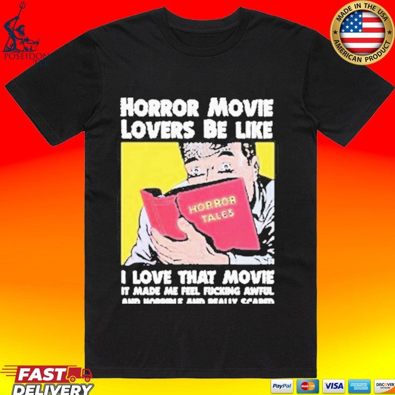 Horror Movie Lovers Be Like I Love That Movie It Made Me Feel Fucking Awful And Horrible And Really Scared