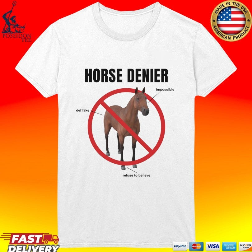 Horse Denier Impossible Def Fake Refuse To Believe Unisex