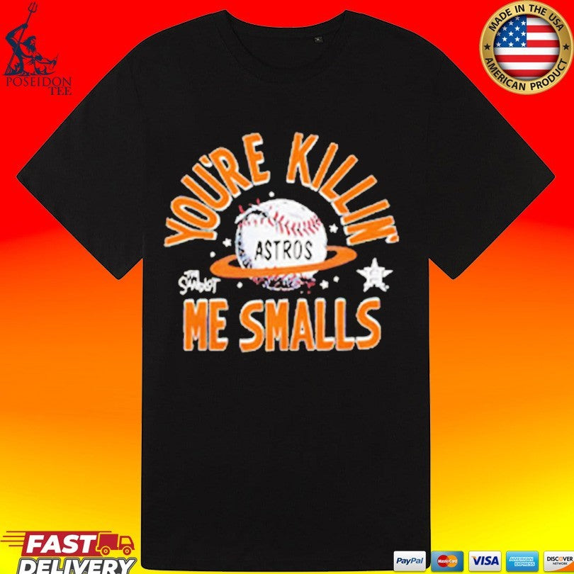 Houston Astros X The Sandlot Youre Killin Me Smalls Unisex