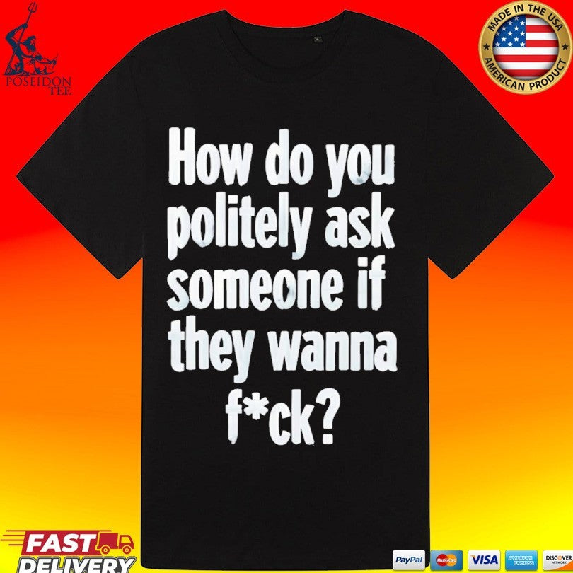 How Do You Politely Ask Someone If They Wanna Fuck Unisex