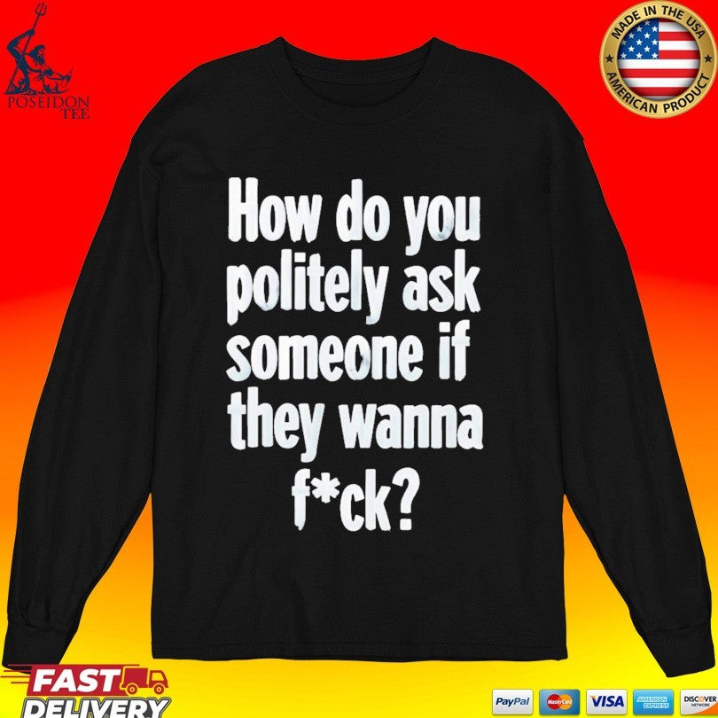 How Do You Politely Ask Someone If They Wanna Fuck Unisex