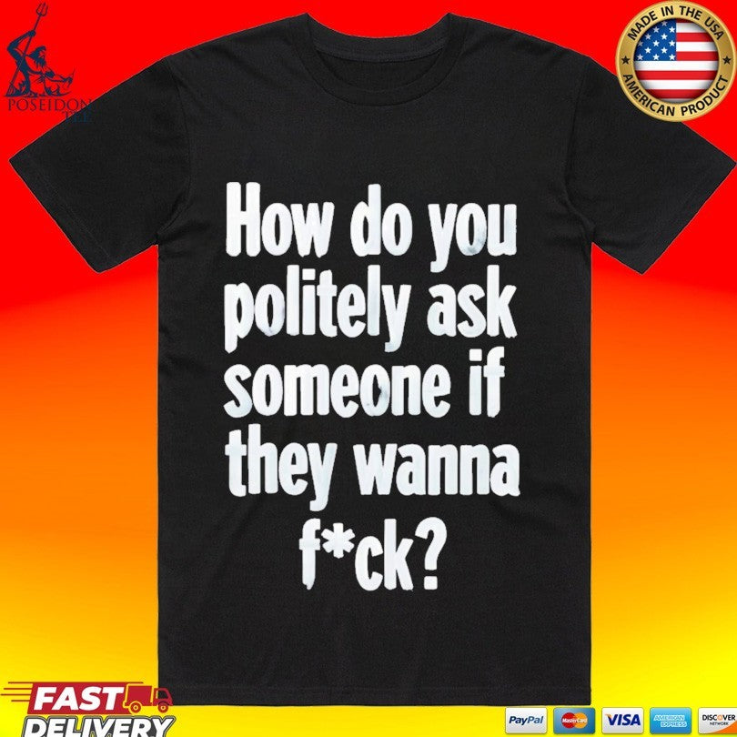 How Do You Politely Ask Someone If They Wanna Fuck Unisex
