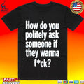 How Do You Politely Ask Someone If They Wanna Fuck Unisex