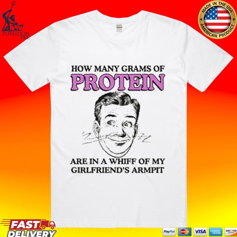 How Many Grams Of Protein Are In A Whiff Of My Girlfriend’s Armpit Unisex