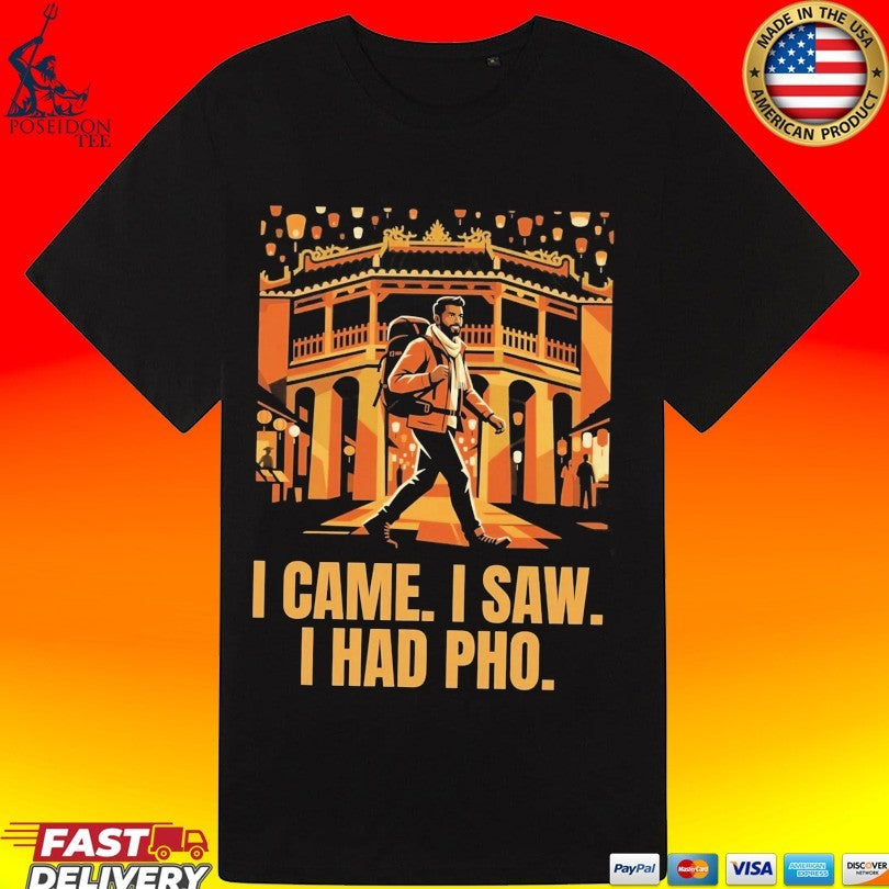 I Came I Saw I Had Pho Unisex