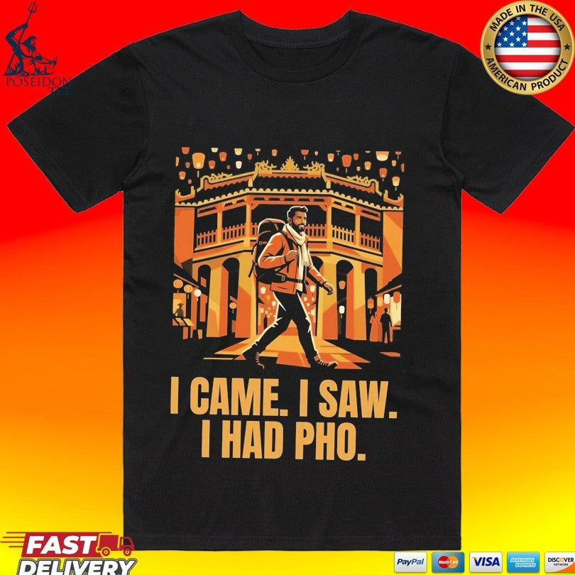 I Came I Saw I Had Pho Unisex
