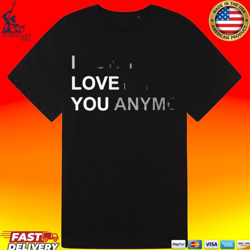 I Don’t Love You Anymore Unisex