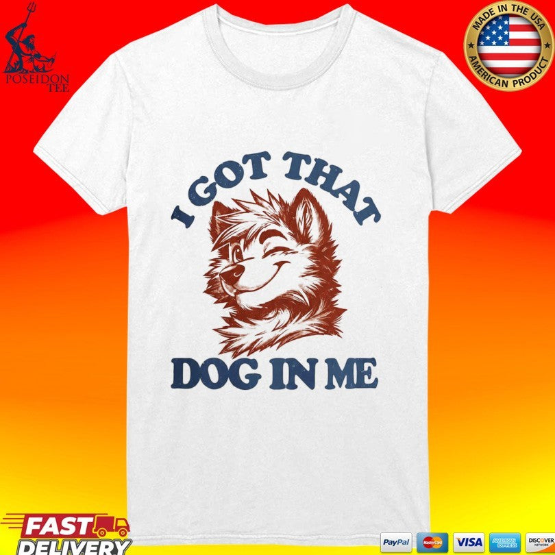 I Got That X-large Dog In Me Unisex