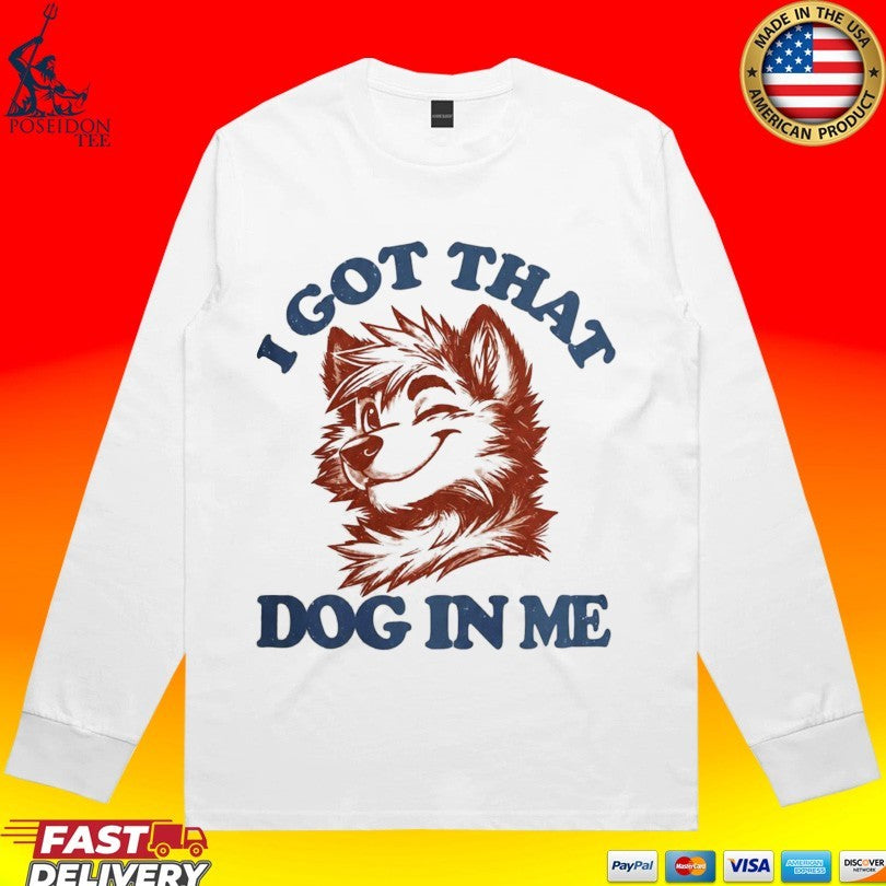 I Got That X-large Dog In Me Unisex