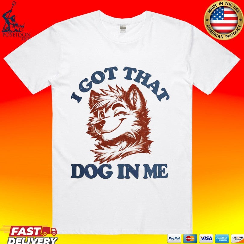 I Got That X-large Dog In Me Unisex