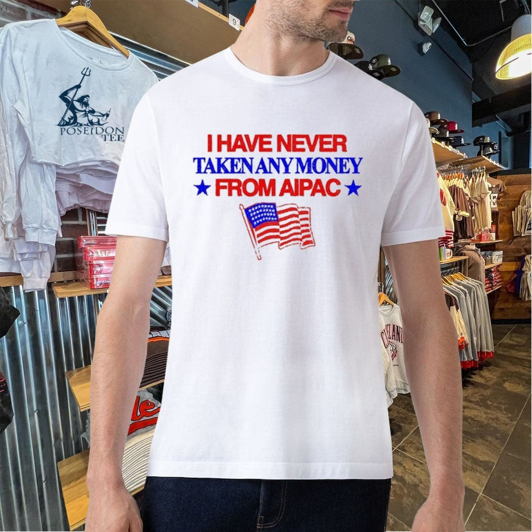 I Have Never Taken Any Money From Aipac Unisex