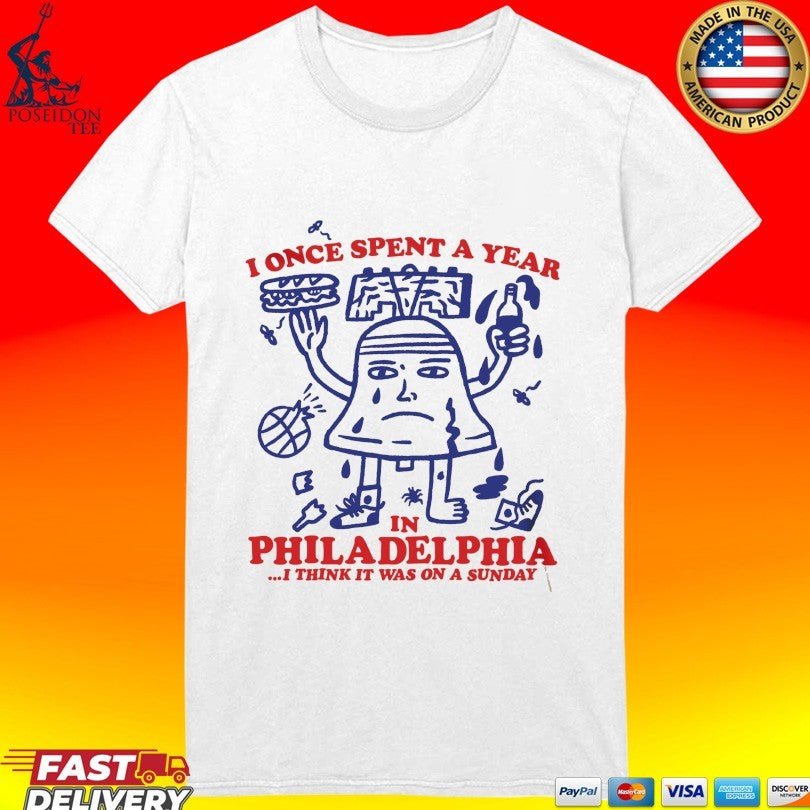 I Once Spent A Year In Philadelphia Phillies I Think It Was On A Sunday Unisex
