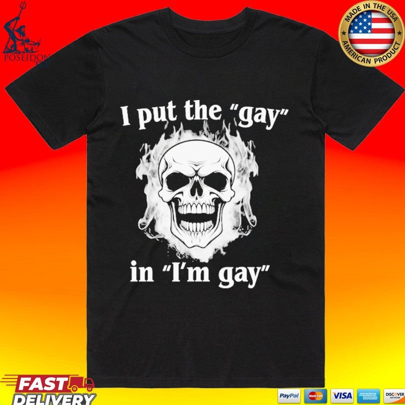 I Put The Gay In I’m Gay Unisex