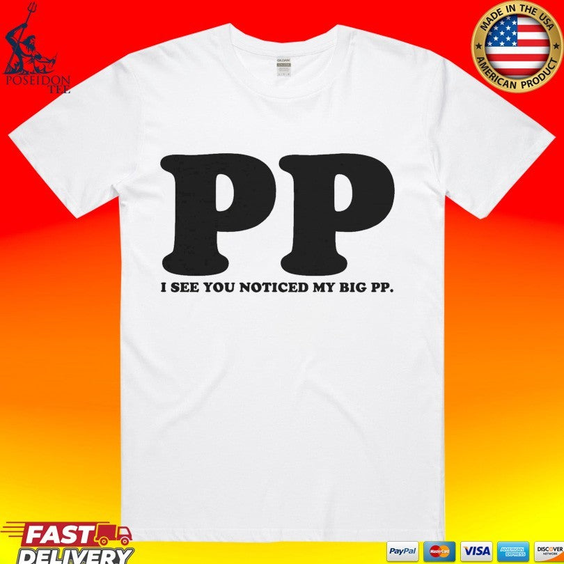 I See You Noticed My Big PP . Unisex